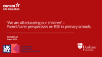 Summary Report: We are all educating our children” –Parentcarer perspectives on RSE in primary schools